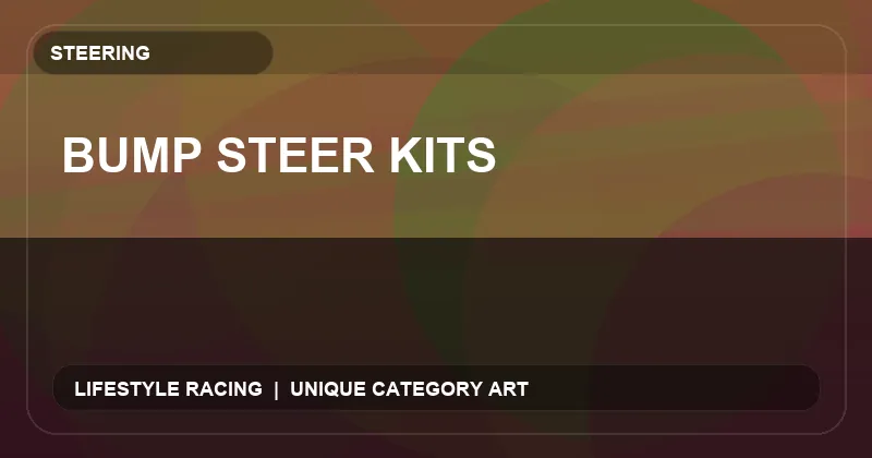 Bump Steer Kits
